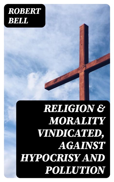 Produktbild: Religion & Morality Vindicated, Against Hypocrisy and Pollution