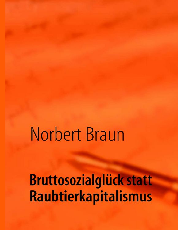 Produktbild: Bruttosozialgl&uuml;ck statt Raubtierkapitalismus