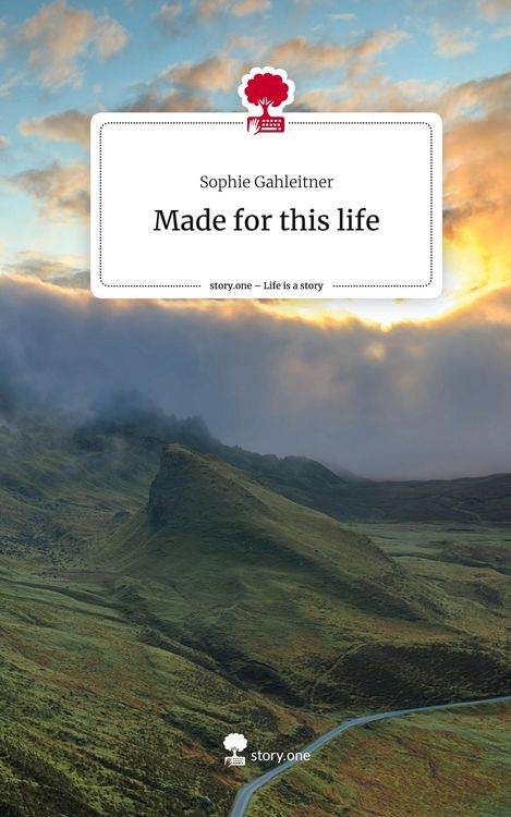 Made for this life. Life is a Story - story.one