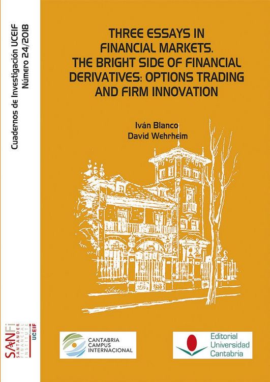 Produktbild: Three essays in financial markets : the bright side of financial derivatives : options trading and firm innovation