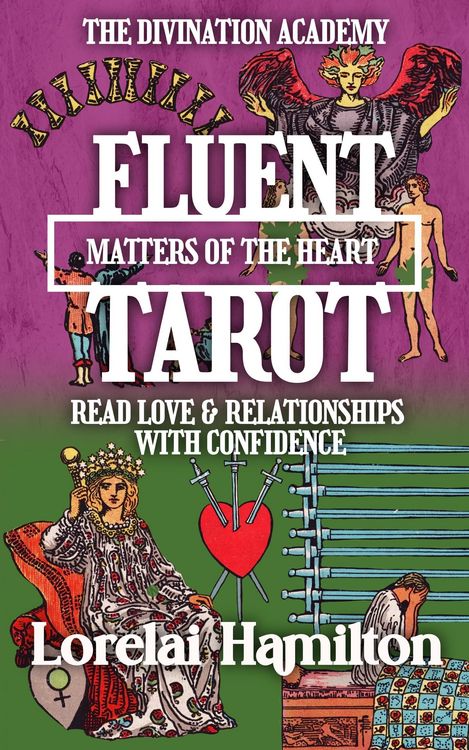 Produktbild: Fluent Tarot: Matters of the Heart: Read Love & Relationships with Confidence (The Divination Academy, #3)