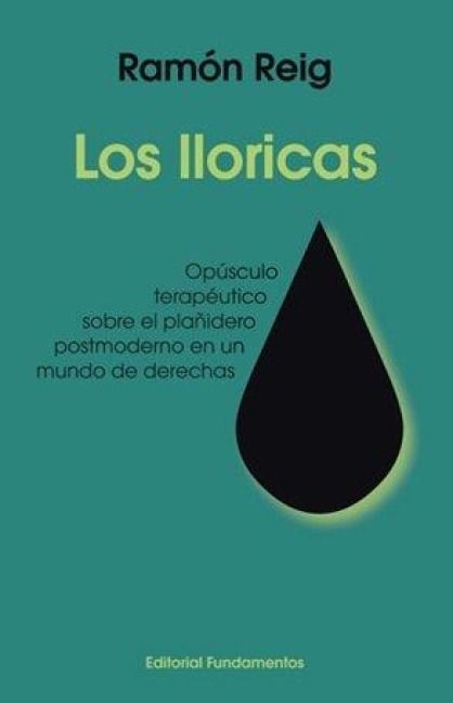 Produktbild: Los lloricas : op&uacute;sculo terap&eacute;utico sobre el pla&ntilde;idero postmoderno en un mundo de derechas