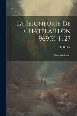 Produktbild: La Seigneurie De Chatelaillon 969(?)-1427: Th&egrave;se, Bordeaux...