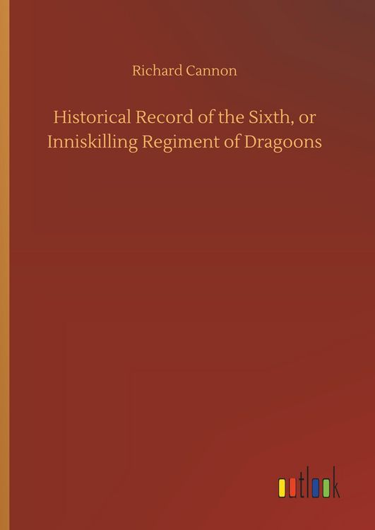 Produktbild: Historical Record of the Sixth, or Inniskilling Regiment of Dragoons
