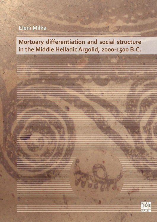 Produktbild: Mortuary differentiation and social structure in the Middle Helladic Argolid, 2000-1500 B.C.