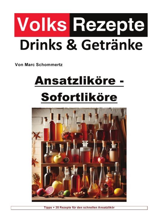 Produktbild: Volksrezepte Drinks und Getr&auml;nke / Volksrezepte Drinks & Getr&auml;nke - Ansatzlik&ouml;re - Sofortlik&ouml;re