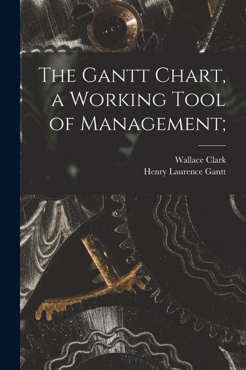 Produktbild: The Gantt Chart, a Working Tool of Management;