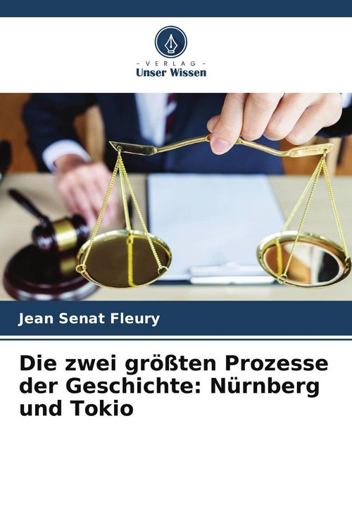 Produktbild: Die zwei gr&ouml;&szlig;ten Prozesse der Geschichte: N&uuml;rnberg und Tokio