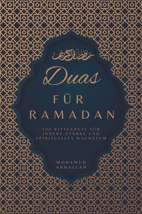 Produktbild: Duas F&uuml;r Ramadan: 100 Bittgebete f&uuml;r innere St&auml;rke und spirituelles Wachstum