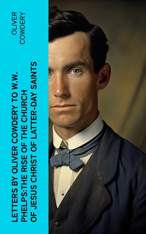 Produktbild: Letters by Oliver Cowdery to W.W. Phelps:The Rise of the Church of Jesus Christ of Latter-day Saints