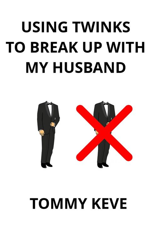 Produktbild: Using Twinks To Break Up With My Husband
