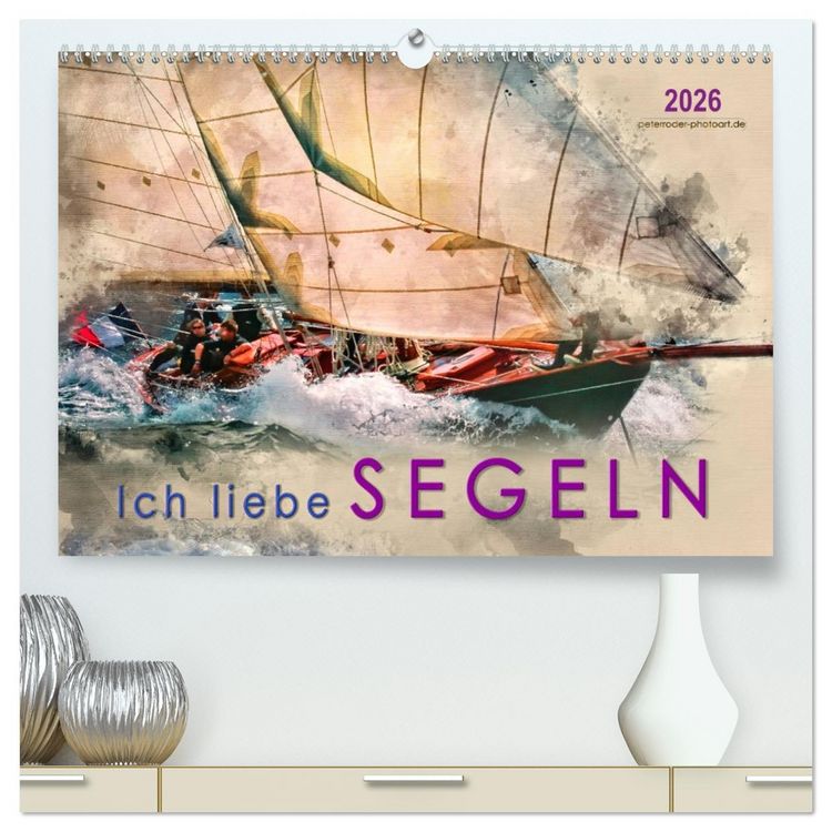 Produktbild: Ich liebe Segeln (hochwertiger Premium Wandkalender 2026 DIN A2 quer), Kunstdruck in Hochglanz