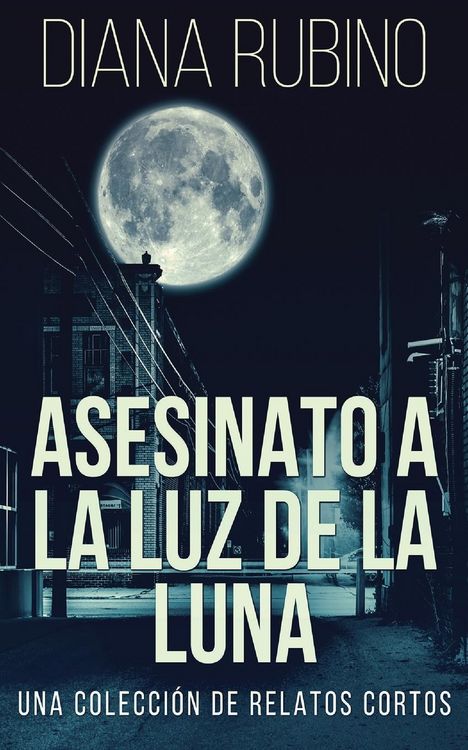 Produktbild: Asesinato A La Luz De La Luna - Una Colecci&oacute;n De Relatos Cortos