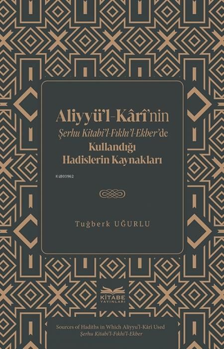 Produktbild: Aliyyul-Karinin Serhu Kitabil-Fikhil-Ekberde Kullandigi Hadislerin Kaynaklari