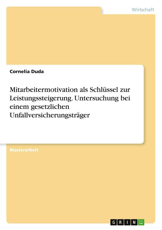 Produktbild: Mitarbeitermotivation als Schl&uuml;ssel zur Leistungssteigerung. Untersuchung bei einem gesetzlichen Unfallversicherungstr&auml;ger