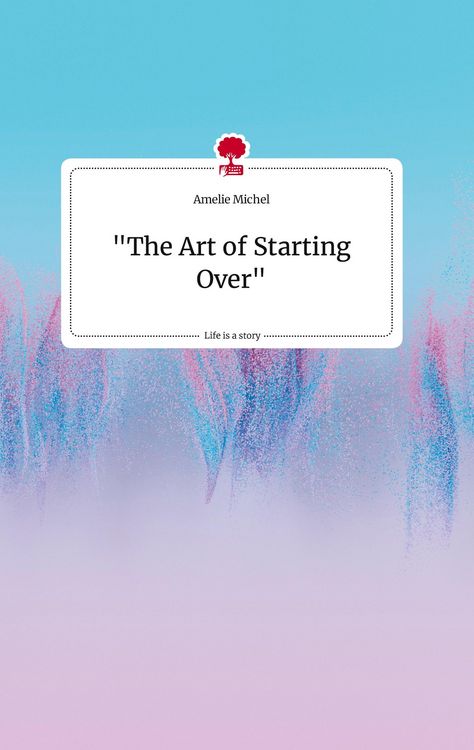 Produktbild: "The Art of Starting Over" Life is a Story - story.one