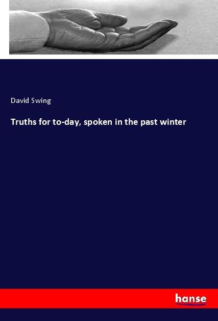 Produktbild: Truths for to-day, spoken in the past winter