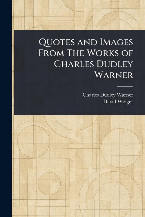 Produktbild: Quotes and Images From The Works of Charles Dudley Warner