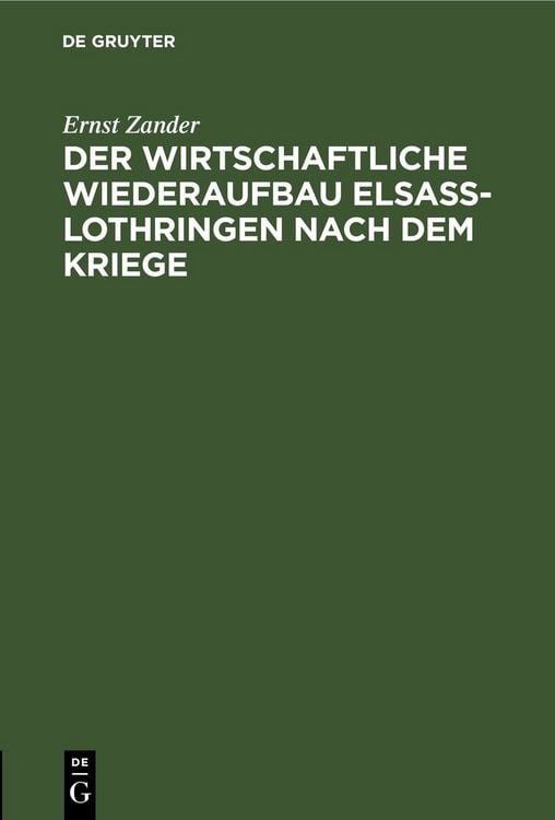 Produktbild: Der wirtschaftliche Wiederaufbau Elsa&szlig;-Lothringen nach dem Kriege