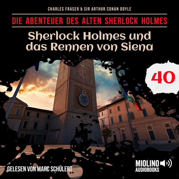 Produktbild: Sherlock Holmes und das Rennen von Siena (Die Abenteuer des alten Sherlock Holmes, Folge 40)