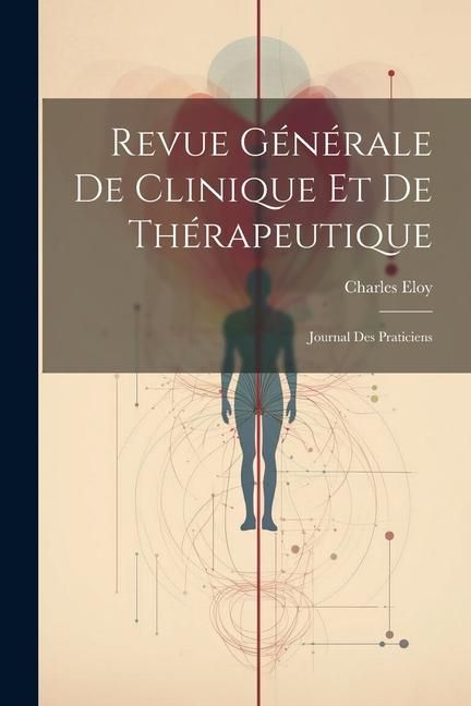 Produktbild: Revue G&eacute;n&eacute;rale De Clinique Et De Th&eacute;rapeutique