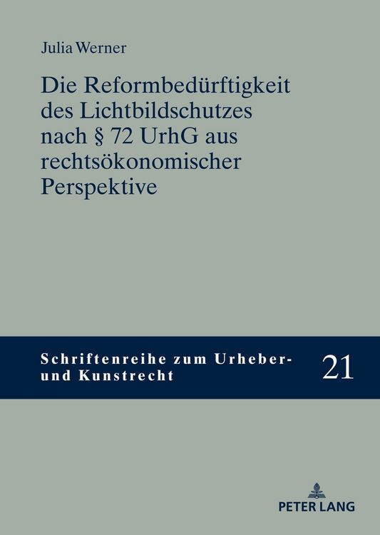 Produktbild: Die Reformbed&uuml;rftigkeit des Lichtbildschutzes nach &sect; 72 UrhG aus rechts&ouml;konomischer Perspektive