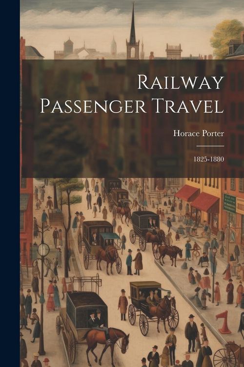 Produktbild: Railway Passenger Travel: 1825-1880