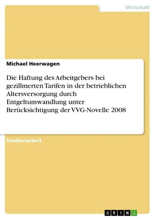 Produktbild: Die Haftung des Arbeitgebers bei gezillmerten Tarifen in der betrieblichen Altersversorgung durch Entgeltumwandlung unter Ber&uuml;cksichtigung der VVG-Novelle 2008