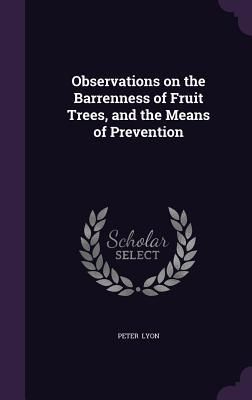Produktbild: Observations on the Barrenness of Fruit Trees, and the Means of Prevention