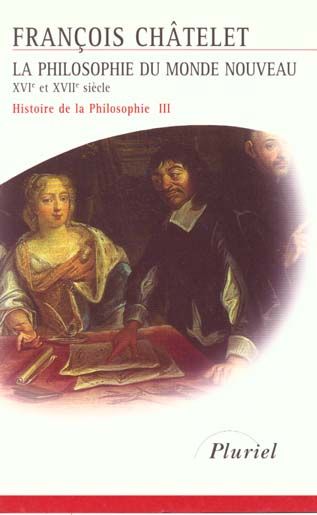 Produktbild: Histoire De La Philosophie T.3; La Philosophie Du Monde Nouveau; Xvi