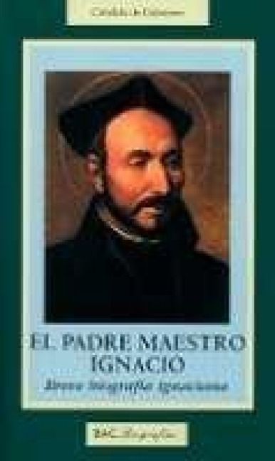 Produktbild: El padre maestro Ignacio : breve biograf&iacute;a ignaciana