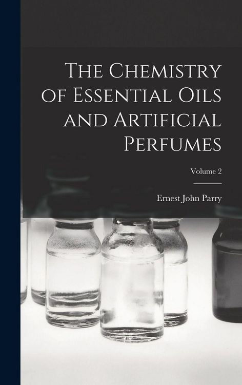 Produktbild: The Chemistry of Essential Oils and Artificial Perfumes; Volume 2
