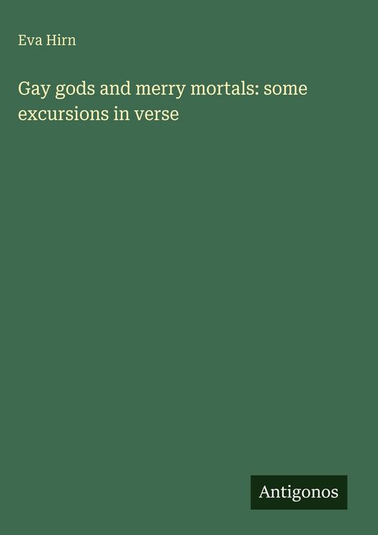 Produktbild: Gay gods and merry mortals: some excursions in verse
