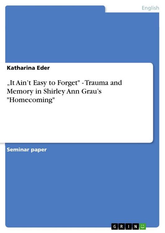 Produktbild: "It Ain't Easy to Forget" - Trauma and Memory in Shirley Ann Grau's "Homecoming"