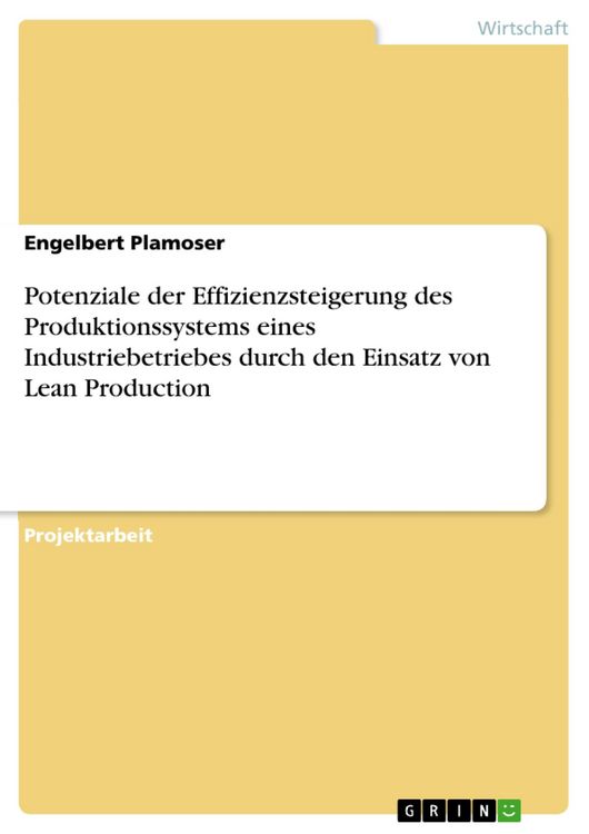 Produktbild: Potenziale der Effizienzsteigerung des Produktionssystems eines Industriebetriebes durch den Einsatz von Lean Production