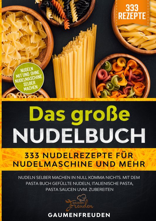 Produktbild: Das gro&szlig;e Nudelbuch &ndash; 333 Nudelrezepte f&uuml;r Nudelmaschine und mehr