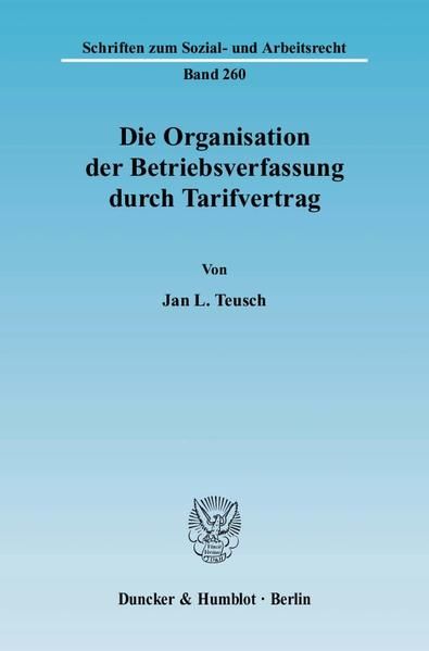 Produktbild: Die Organisation der Betriebsverfassung durch Tarifvertrag.