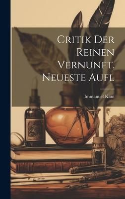 Produktbild: Critik Der Reinen Vernunft. Neueste Aufl