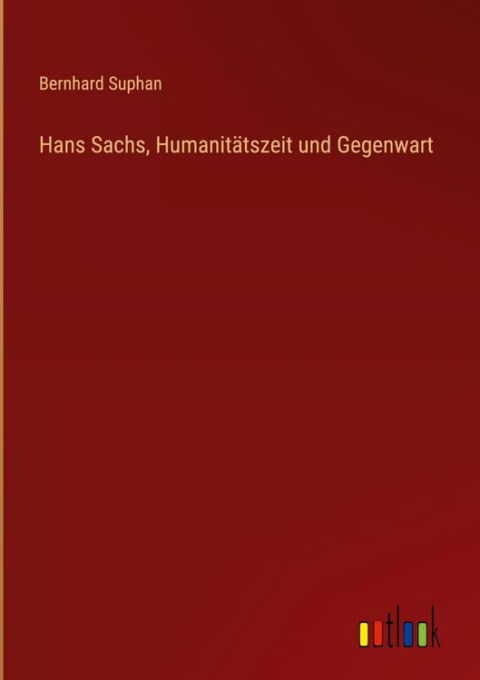 Produktbild: Hans Sachs, Humanit&auml;tszeit und Gegenwart