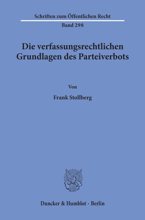 Produktbild: Die verfassungsrechtlichen Grundlagen des Parteiverbots.