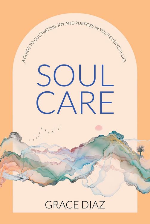 Produktbild: Soul Care: A Guide to Cultivating Joy and Purpose in Your Everyday Life