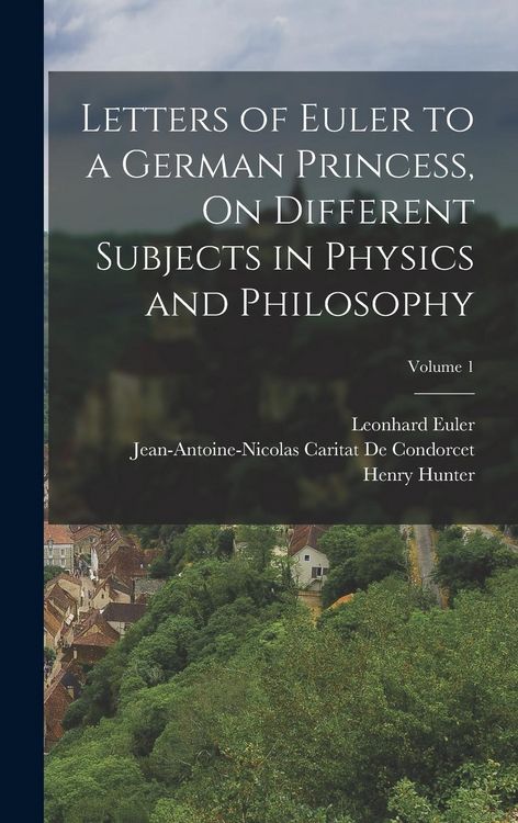Produktbild: Letters of Euler to a German Princess, On Different Subjects in Physics and Philosophy; Volume 1
