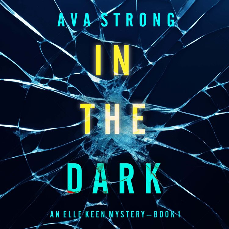 Produktbild: In The Dark (An Elle Keen FBI Suspense Thriller&mdash;Book 1)