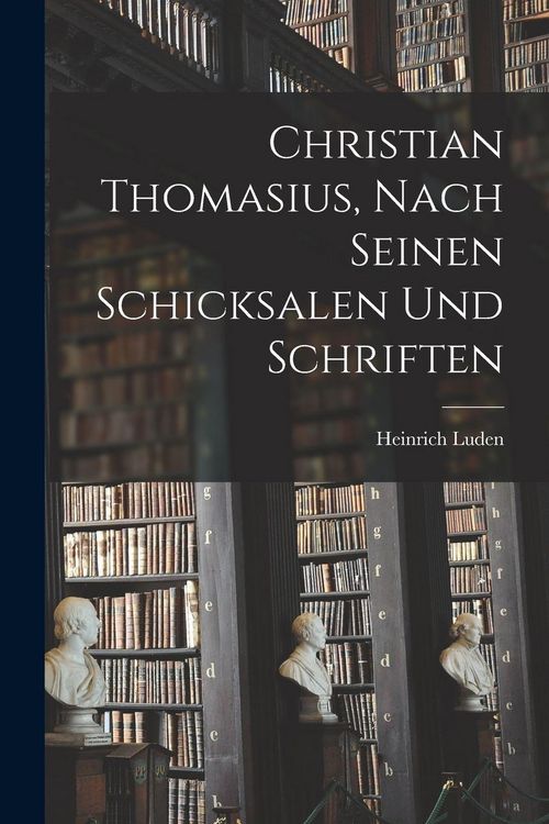 Produktbild: Christian Thomasius, nach seinen Schicksalen und Schriften