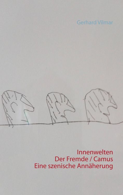 Produktbild: Innenwelten Der Fremde / Camus - eine szenische Ann&auml;herung