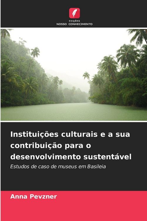Produktbild: Institui&ccedil;&otilde;es culturais e a sua contribui&ccedil;&atilde;o para o desenvolvimento sustent&aacute;vel