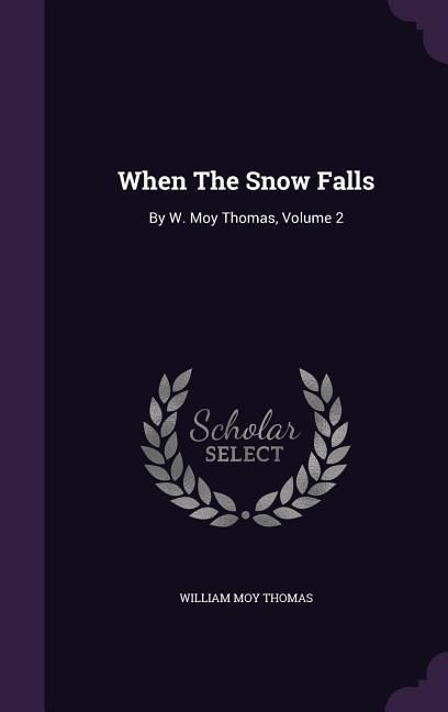Produktbild: When The Snow Falls: By W. Moy Thomas, Volume 2