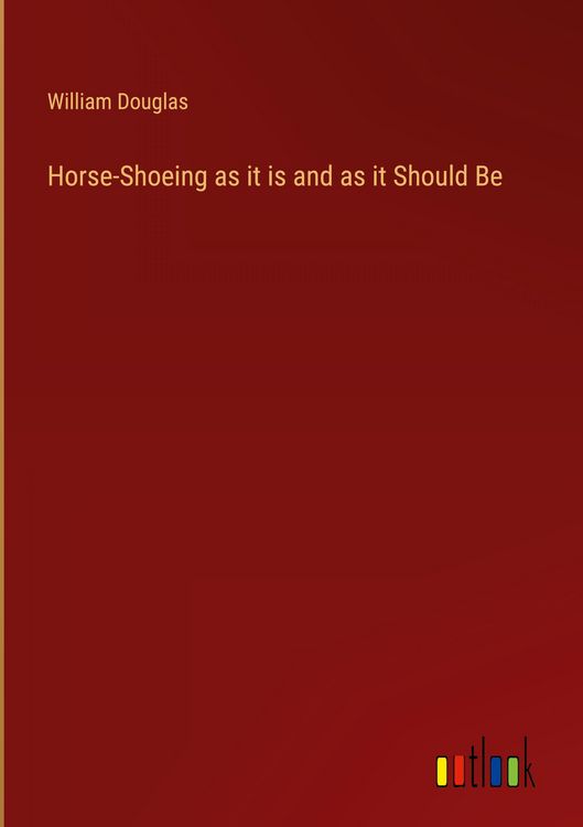 Produktbild: Horse-Shoeing as it is and as it Should Be