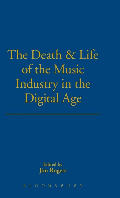 Produktbild: The Death and Life of the Music Industry in the Digital Age