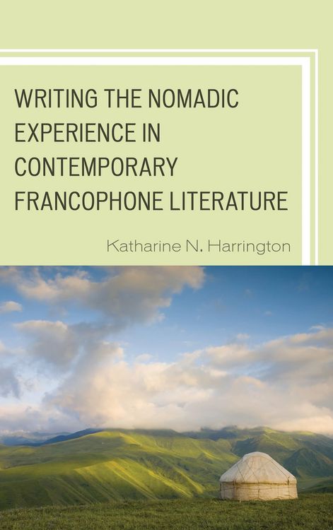 Produktbild: Writing the Nomadic Experience in Contemporary Francophone Literature
